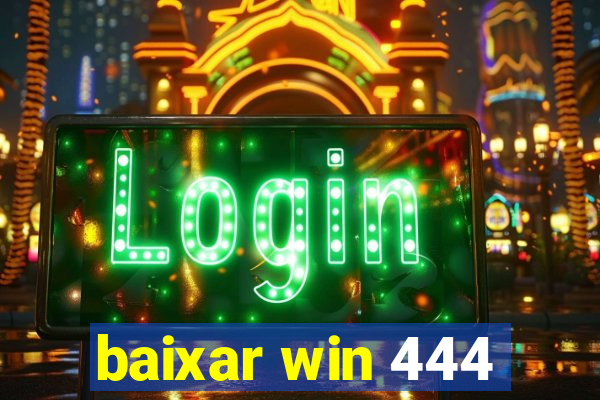 baixar win 444